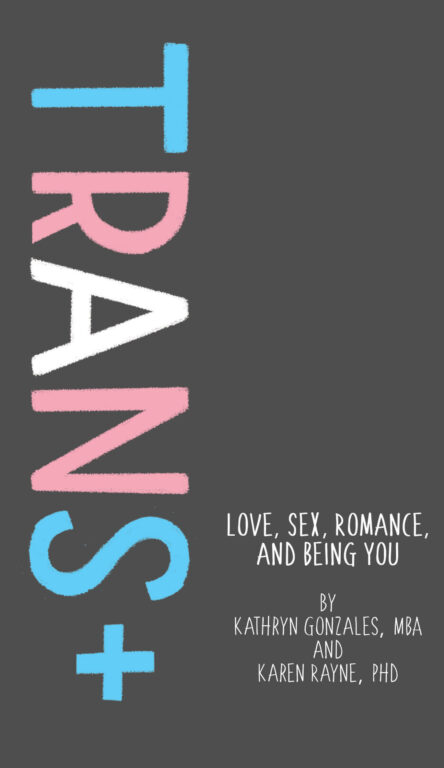 Book cover of Trans+: Love, Sex, Romance, and Being You.