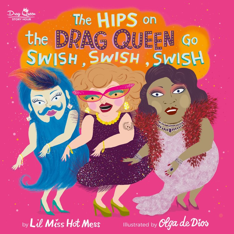 Book cover of The Hips on the Drag Queen Go Swish, Swish, Swish