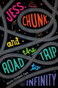 Book cover of Jess, Chunk, and the Roadtrip to Infinity