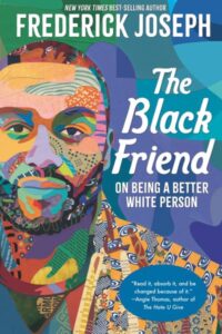 Book cover of The Black Friend: On Being a Better White Person.