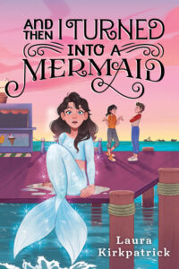 Book cover of And Then I Turned Into a Mermaid