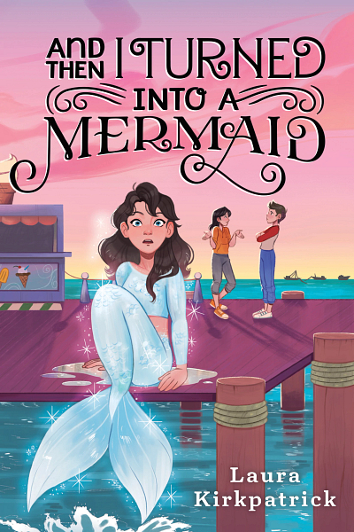 Book cover of And Then I Turned Into a Mermaid