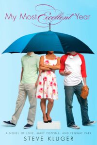 Book cover of My Most Excellent Year: A Novel of Love, Mary Poppins, & Fenway Park