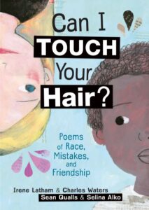 Book cover of Can I Touch Your Hair? Poems of Race, Mistakes, and Friendship.