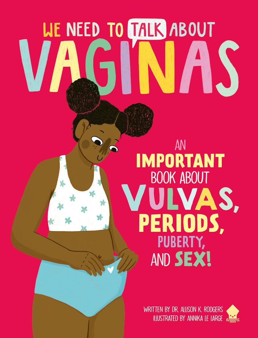 Book cover of We Need to Talk About Vaginas: An Important Book about Vulvas, Periods, Puberty, and Sex!.