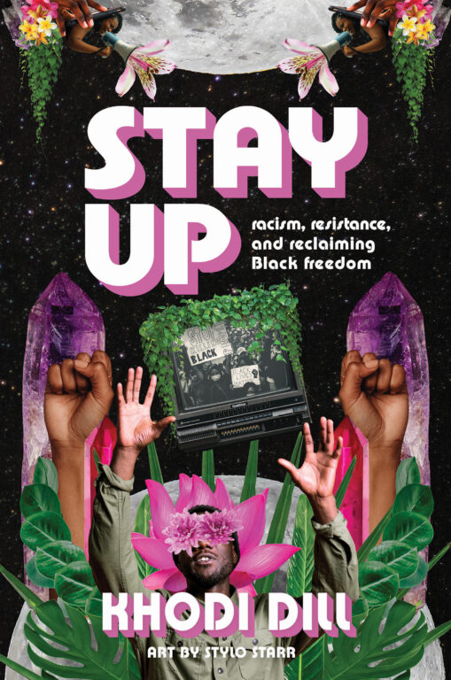 Book cover of Stay Up: Racism, Resistance, and Reclaiming Black Freedom