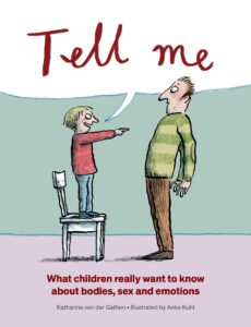 Book cover of Tell Me: What Children Really Want to Know About Bodies, Sex and Emotions