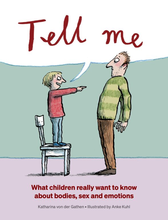 Book cover of Tell Me: What Children Really Want to Know About Bodies, Sex and Emotions